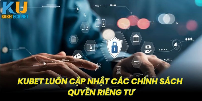 Nhà cái uy tín luôn cập nhật các Chính sách quyền riêng tư